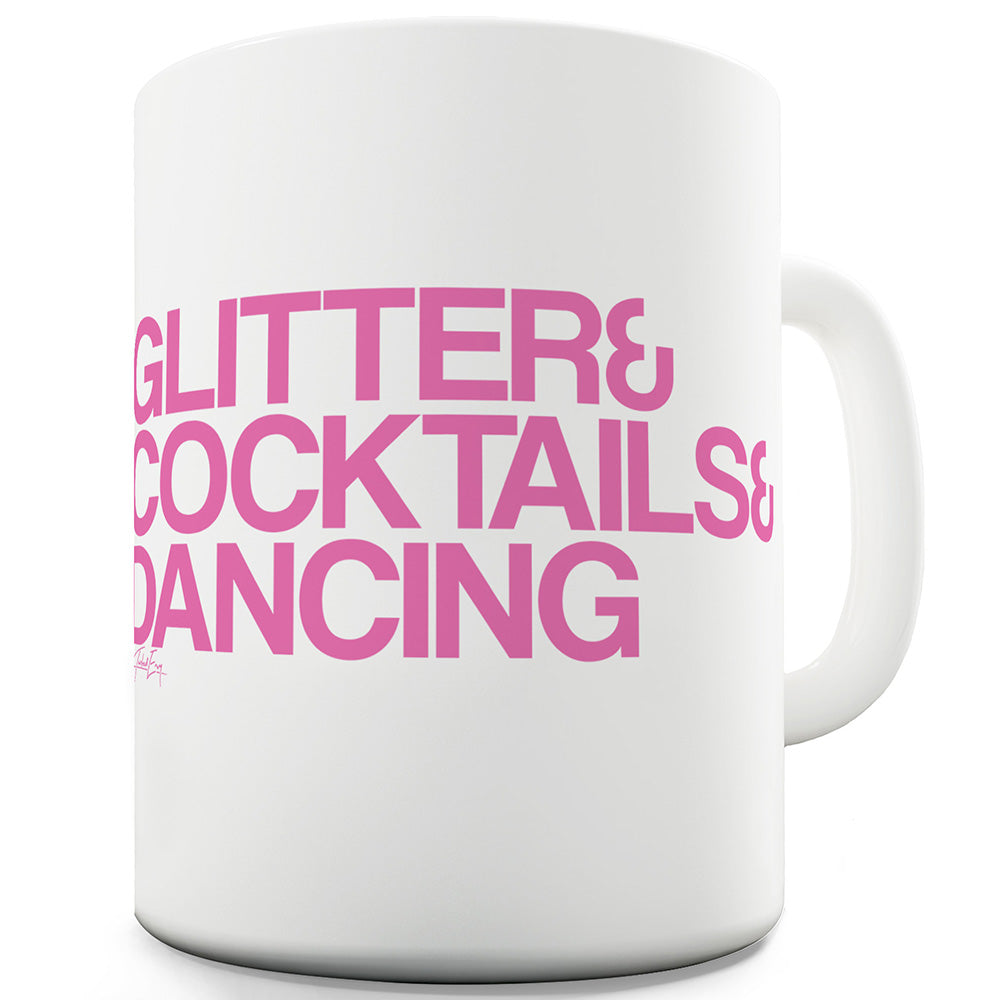 Glitter Cocktails And Dancing Ceramic Novelty Gift Mug