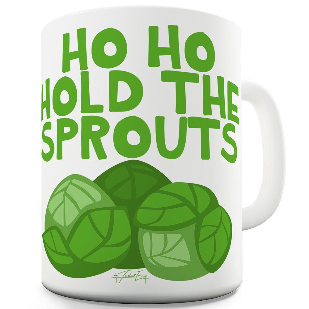 Hold The Sprouts Ceramic Funny Mug
