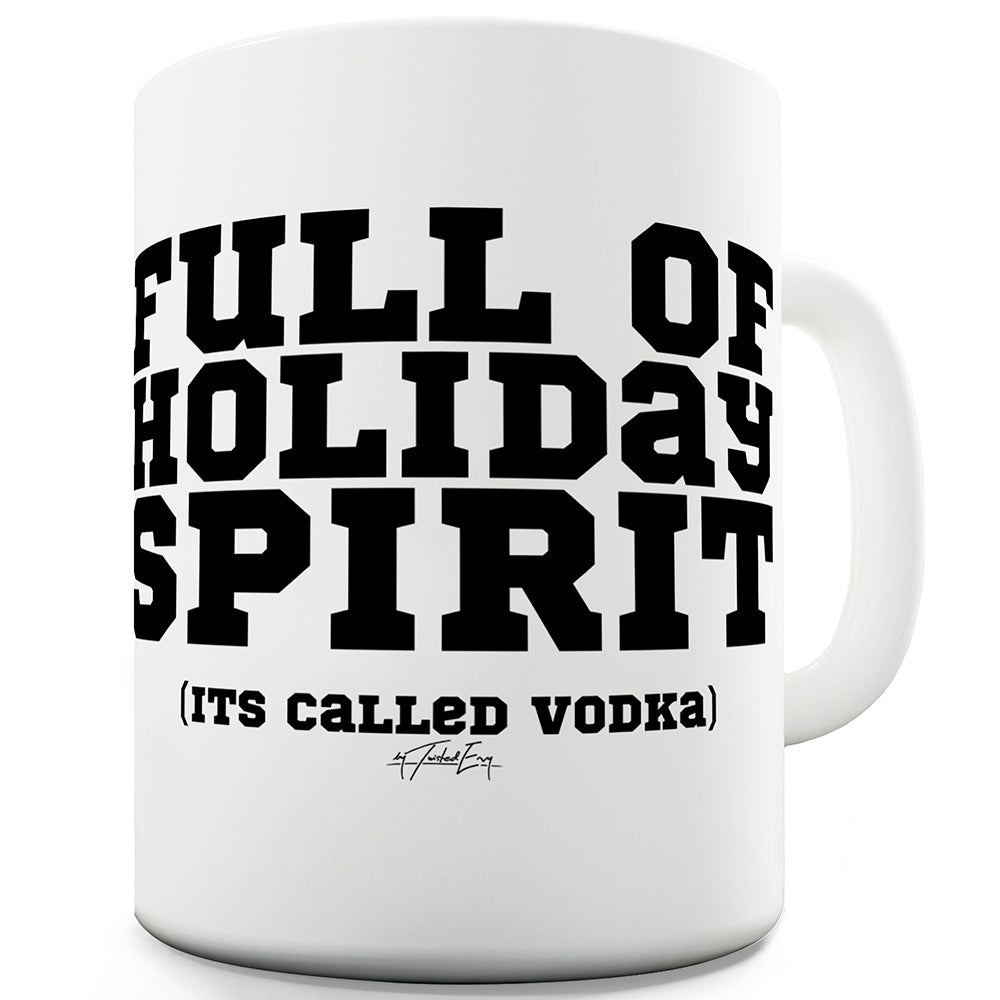 Full Of Holiday Spirit Funny Mugs For Dad