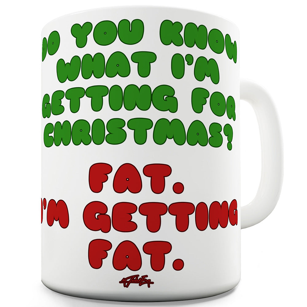 I'm Getting Fat For Christmas Mug - Unique Coffee Mug, Coffee Cup