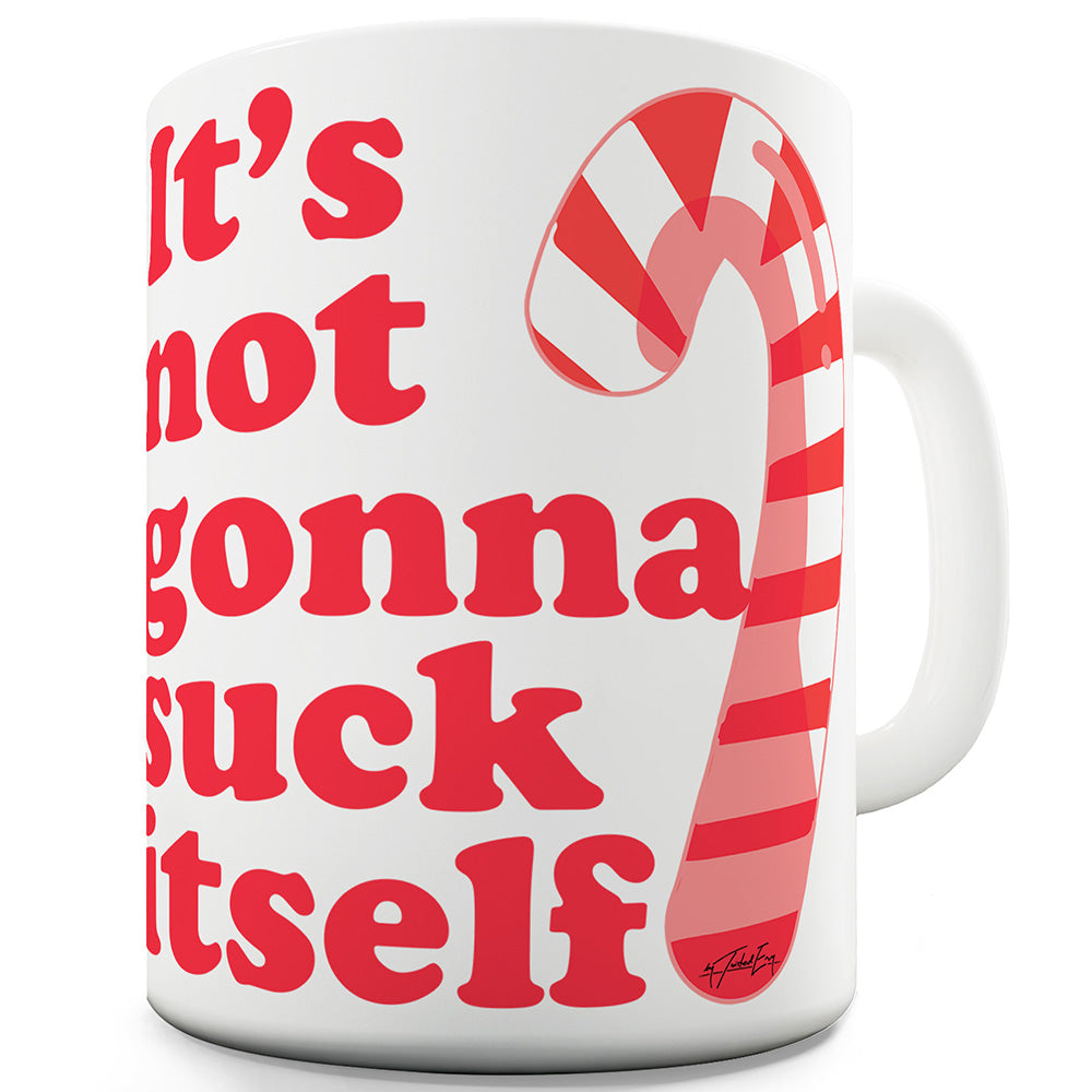 It's Not Gonna Suck Itself Funny Mugs For Work