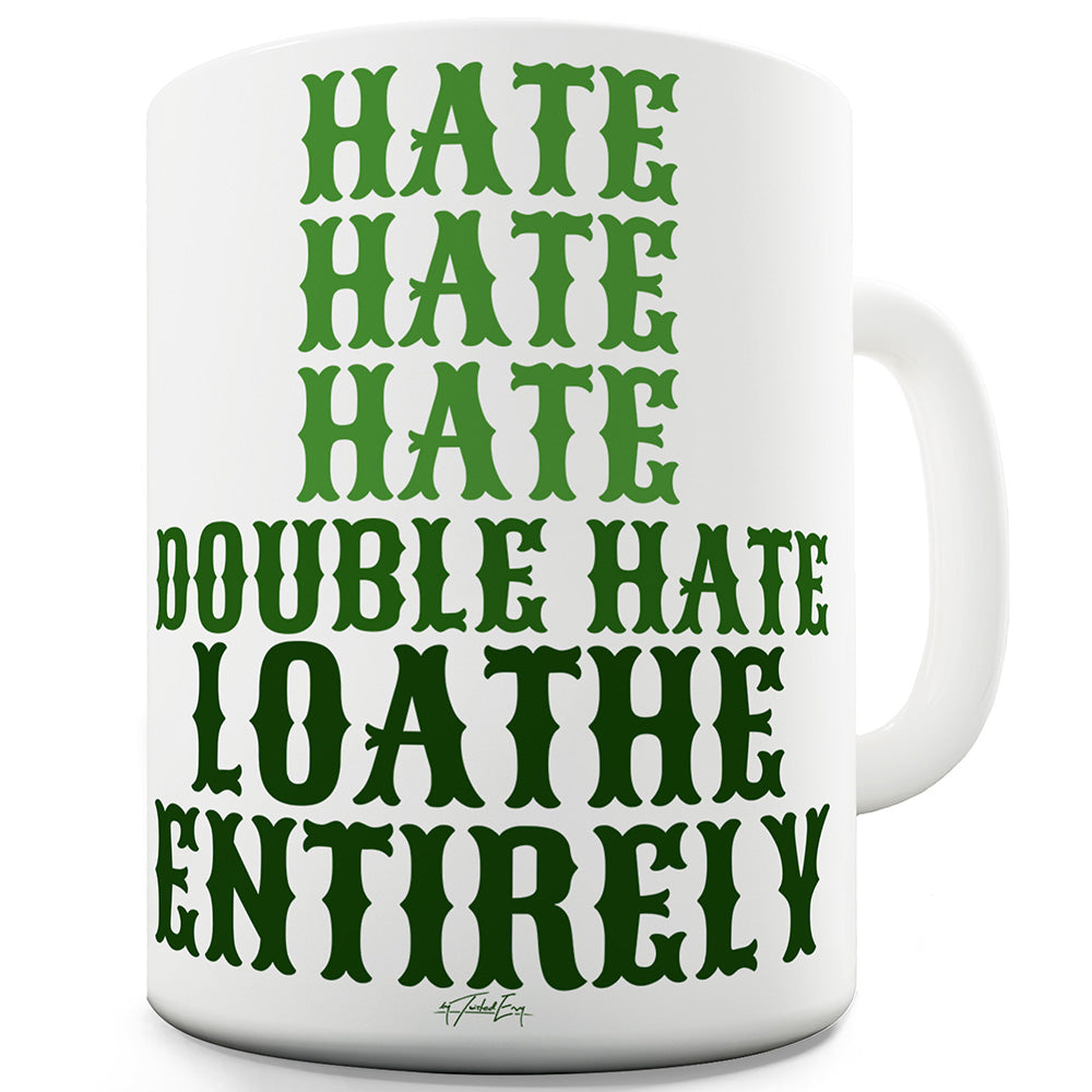 Loathe Entirely Ceramic Tea Mug