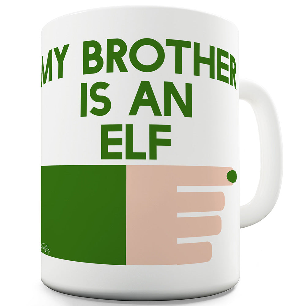 My Brother Is An Elf Funny Mugs For Work