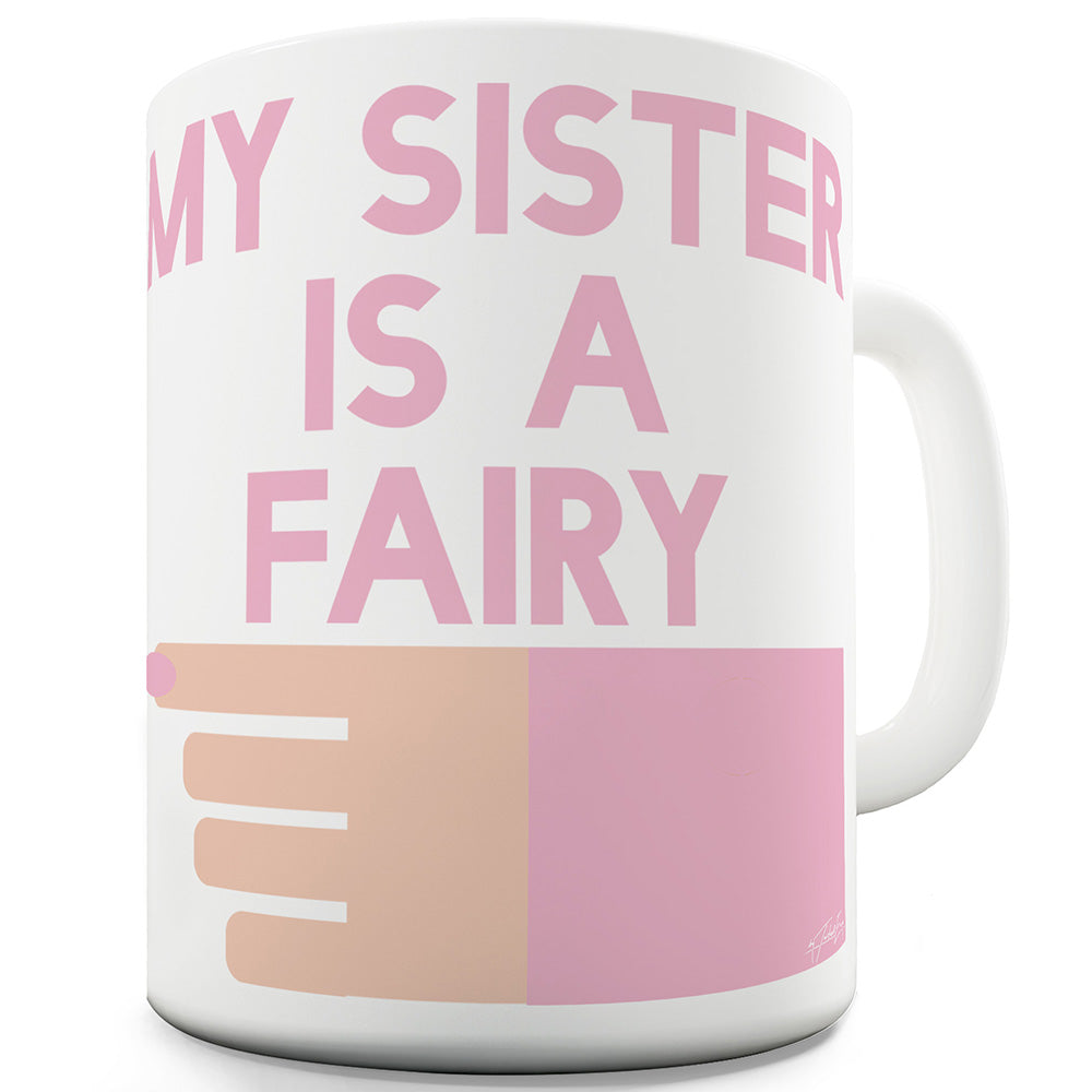 My Sister Is A Fairy Ceramic Funny Mug