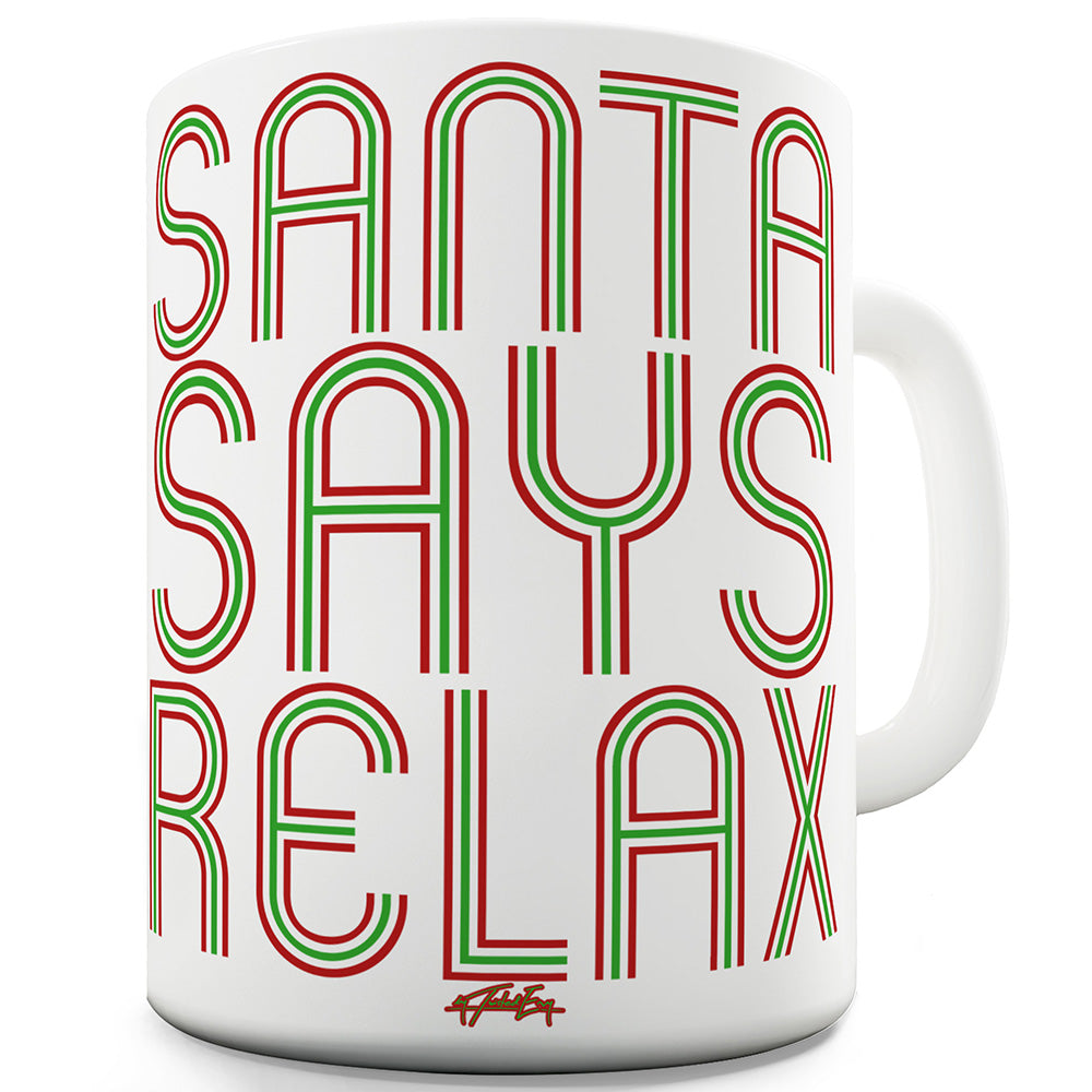 Santa Says Relax Funny Office Secret Santa Mug