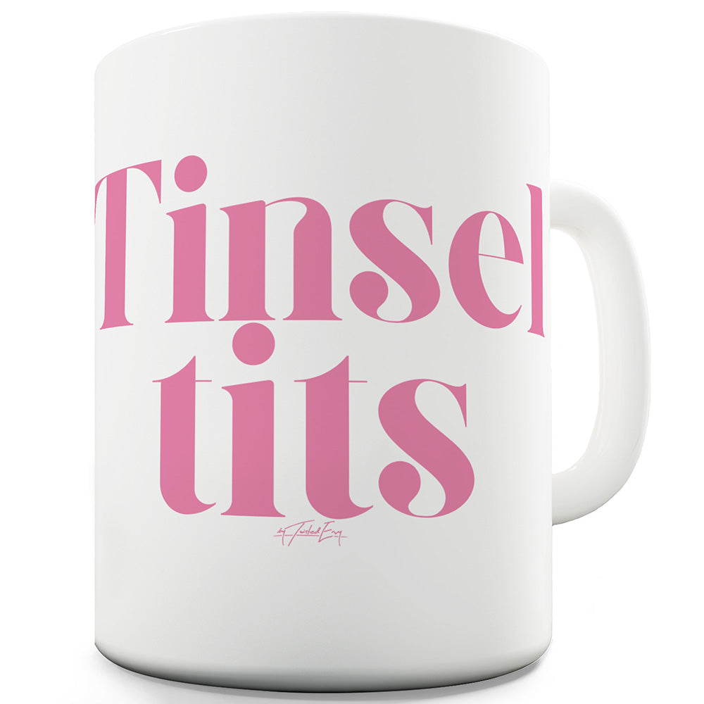 Tinsel T#ts Ceramic Novelty Gift Mug