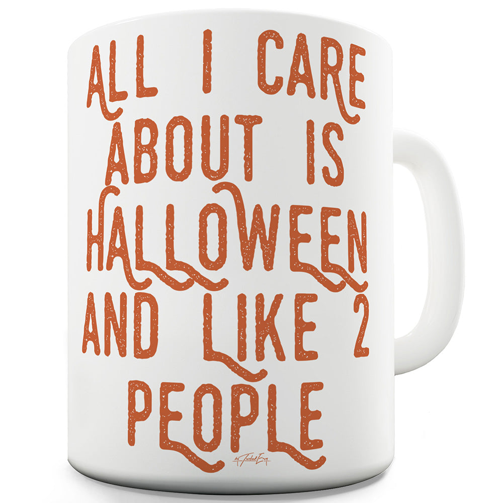 All I Care About Is Halloween Funny Mugs For Men