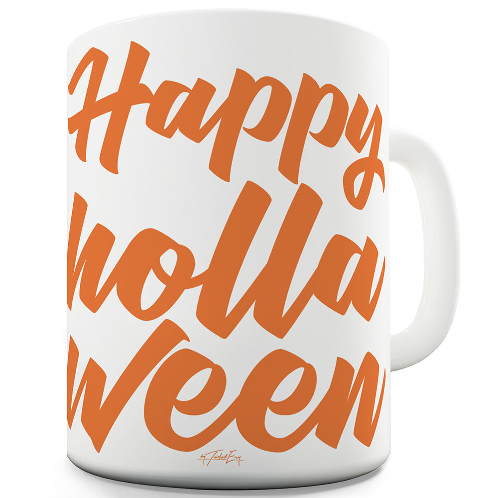 Happy Holla Ween Ceramic Funny Mug