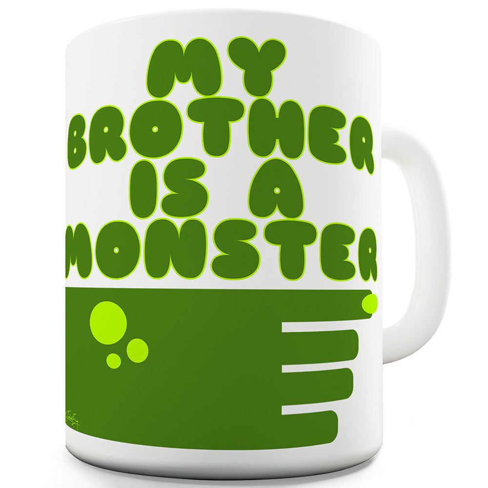 My Brother Is A Monster Funny Mugs For Friends
