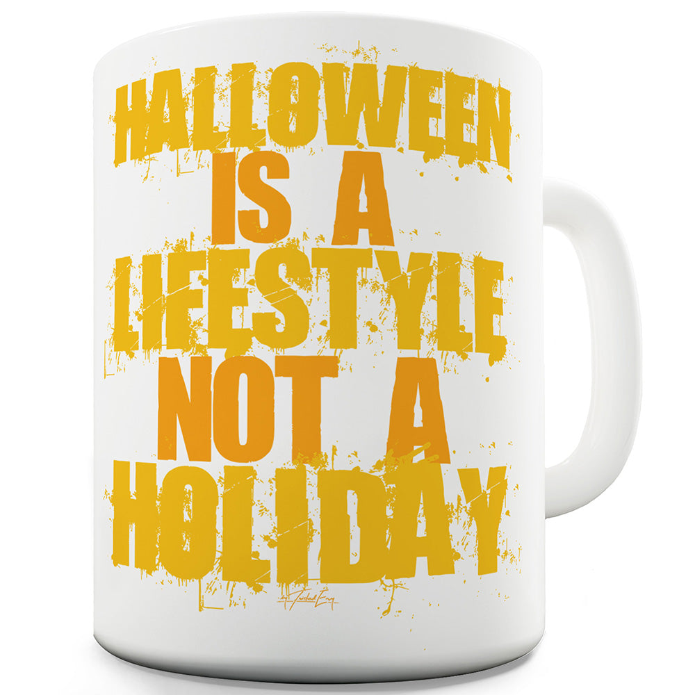 Halloween Is A Lifestyle Funny Mugs For Men Rude