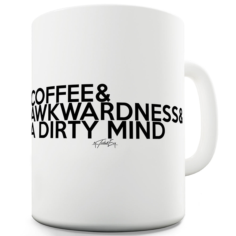 Coffee Awkwardness And A Dirty Mind Funny Mugs For Men Rude