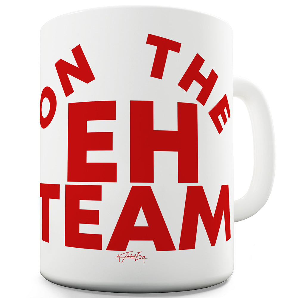 On The Eh Team Funny Mug