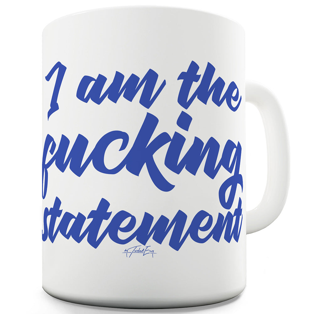 I Am The F#cking Statement Funny Mugs For Men