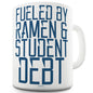 Fueled By Ramen And Debt Funny Mugs For Friends