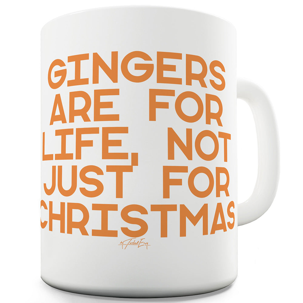 Gingers Are For Life Funny Novelty Mug Cup