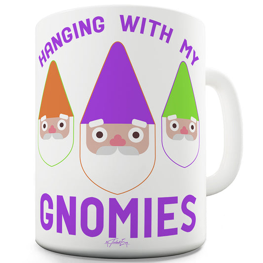 Hanging With My Gnomies Ceramic Novelty Mug