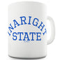 In A Right State University Funny Novelty Mug Cup