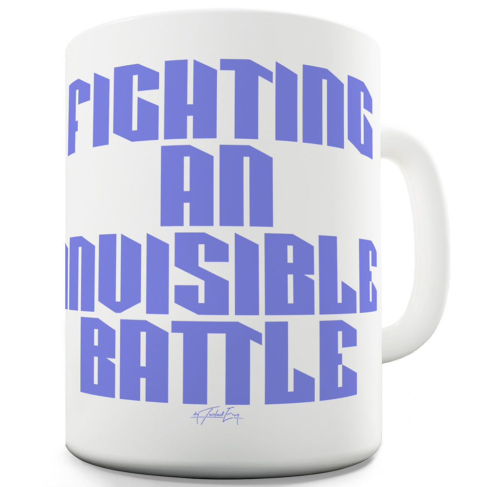 Fighting An Invisible Battle Funny Mugs For Men Rude