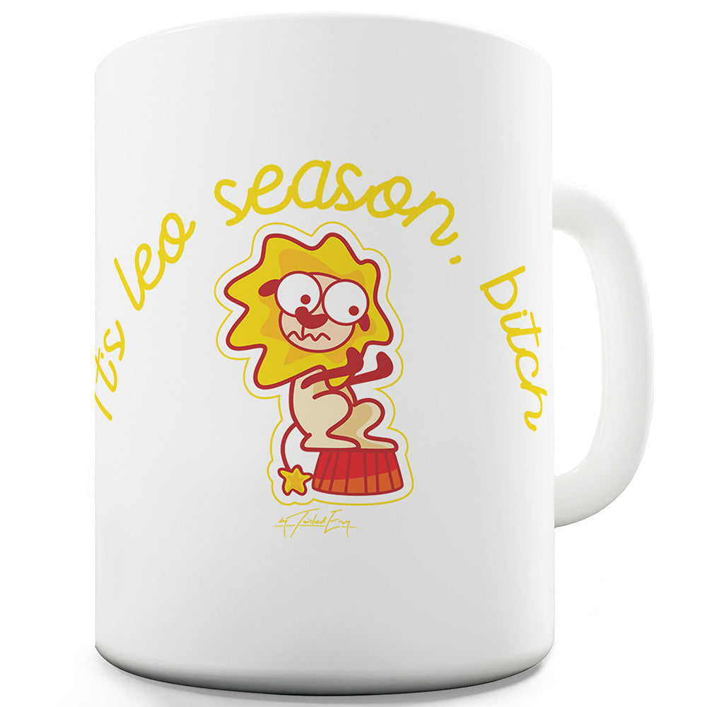 It's Leo Season B#tch Funny Mugs For Friends