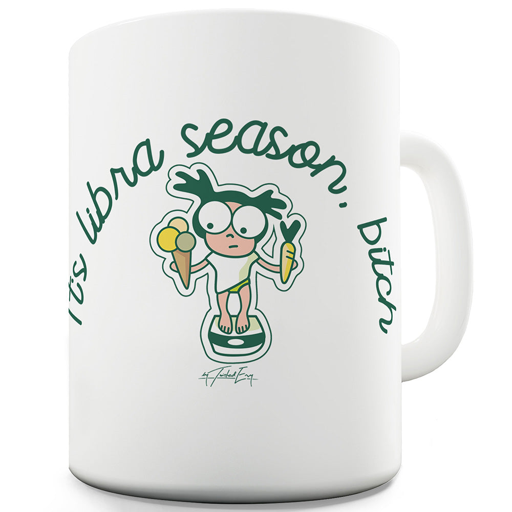 It's Libra Season B#tch Funny Novelty Mug Cup