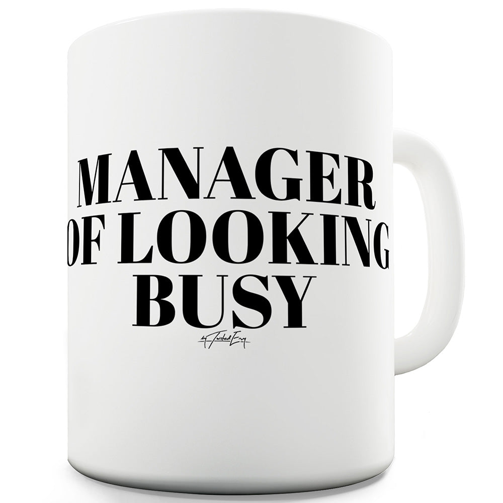 Manager Of Looking Busy Mug - Unique Coffee Mug, Coffee Cup