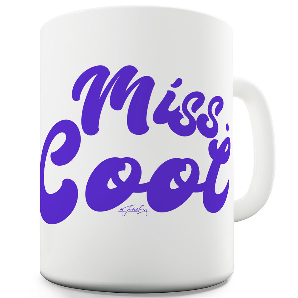 Miss Cool Ceramic Funny Mug