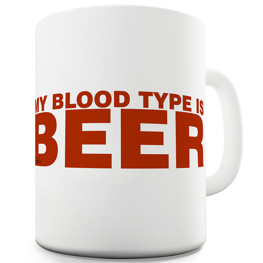 My Blood Type Is Beer Ceramic Novelty Gift Mug