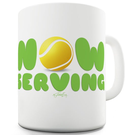 Now Serving Tennis Funny Mugs For Work