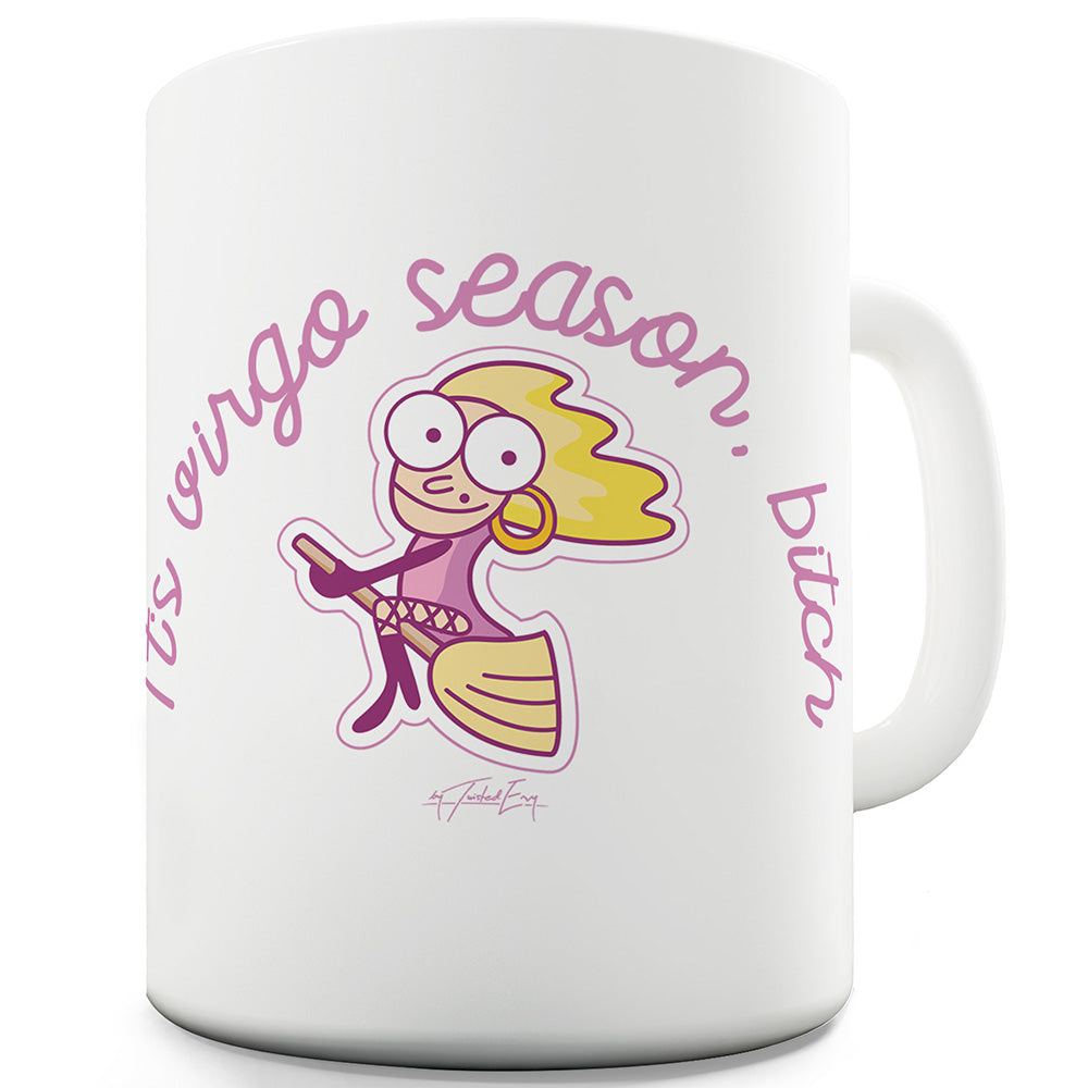 It's Virgo Season B#tch Funny Mug