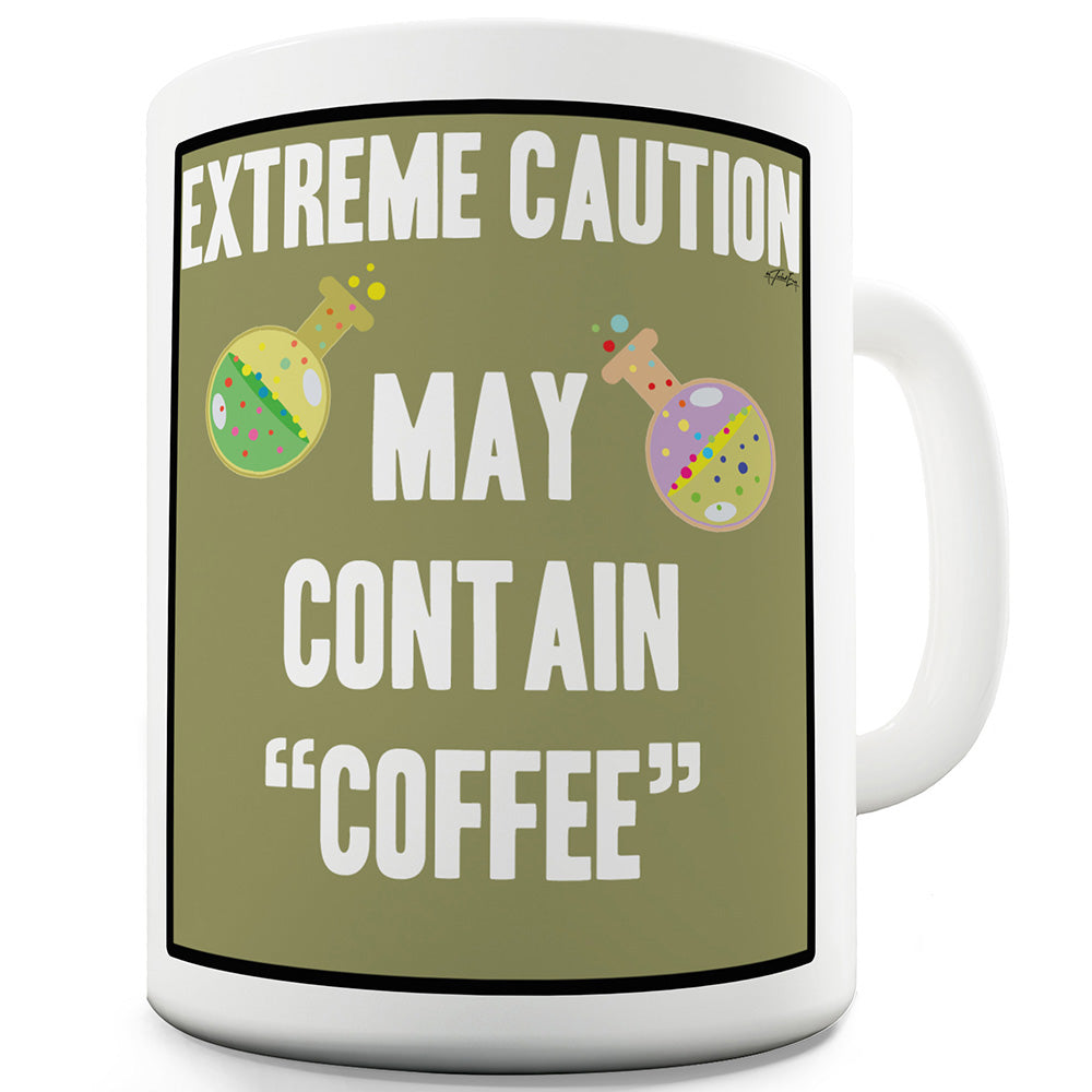 Extreme Caution May Contain Coffee Ceramic Mug Slogan Funny Cup