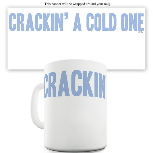 Crackin' A Cold One Funny Novelty Mug Cup