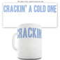 Crackin' A Cold One Funny Novelty Mug Cup