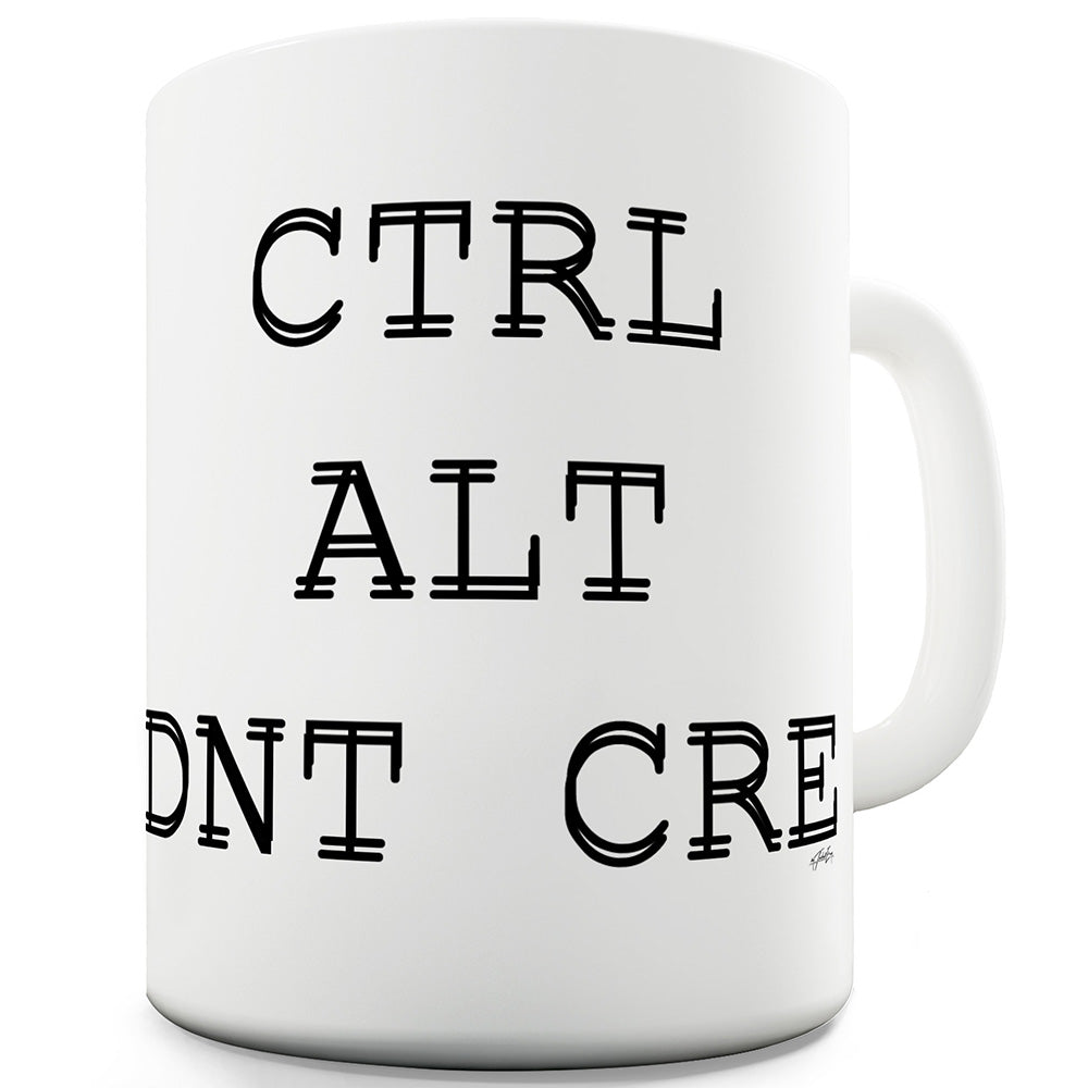 CRTL ALT DNT CRE Don't Care Funny Mug