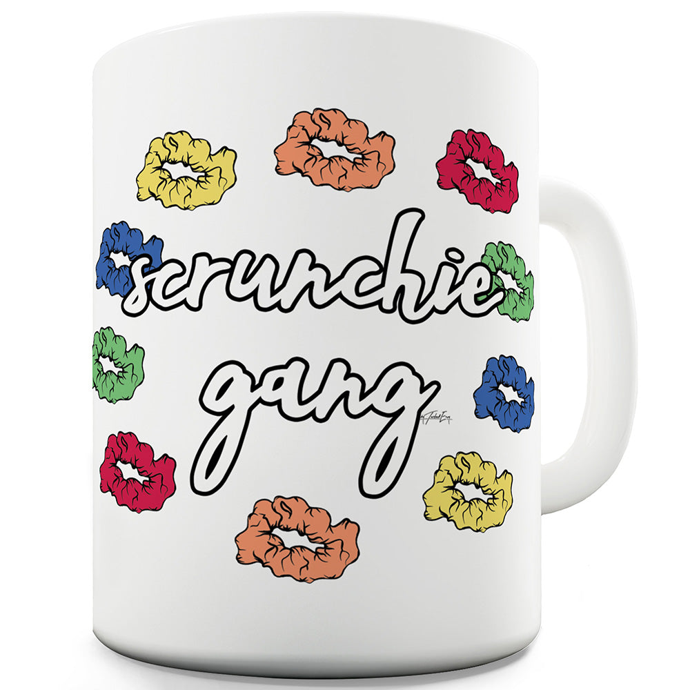 Scrunchie Gang Ceramic Mug Slogan Funny Cup