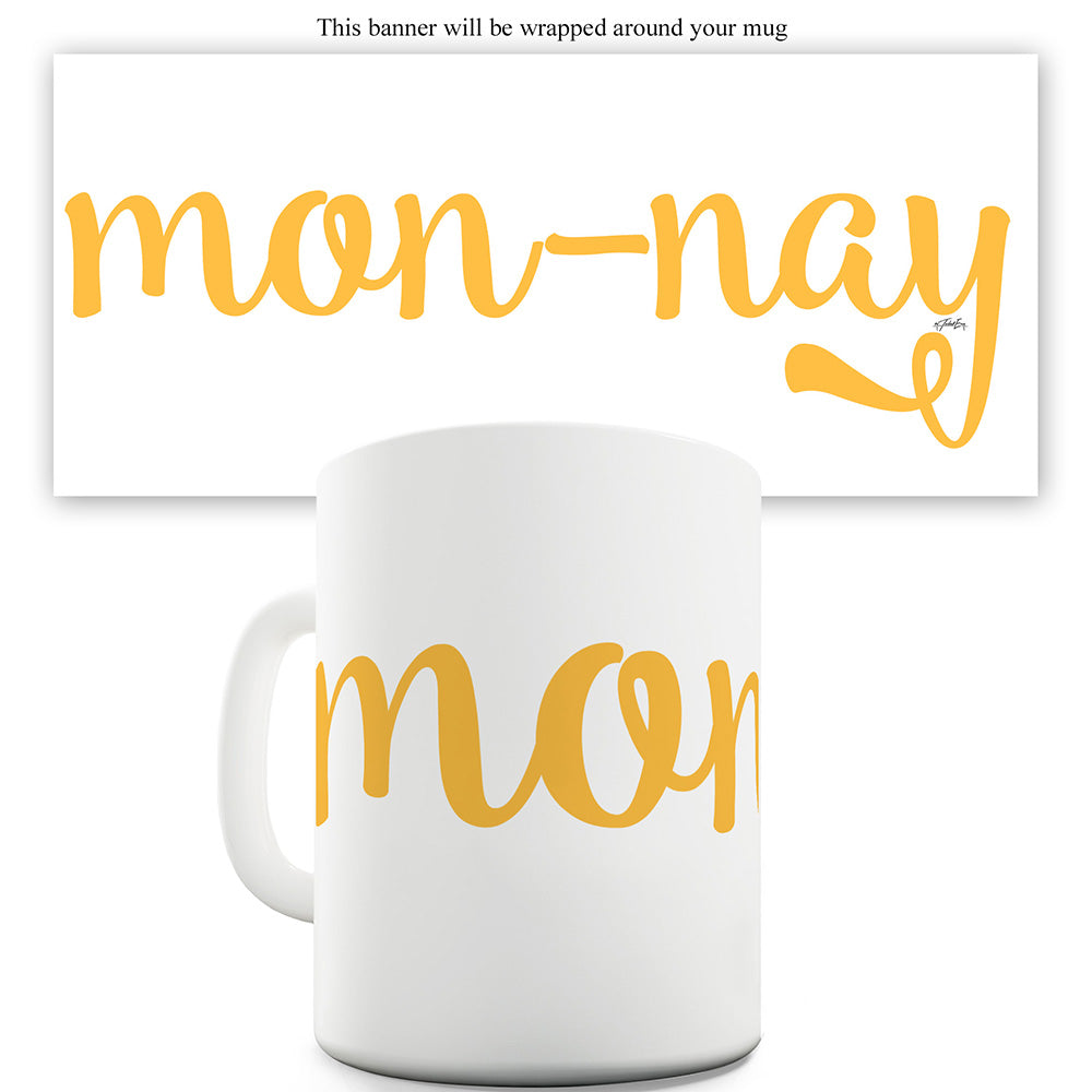 Mon-nay Funny Coffee Mug