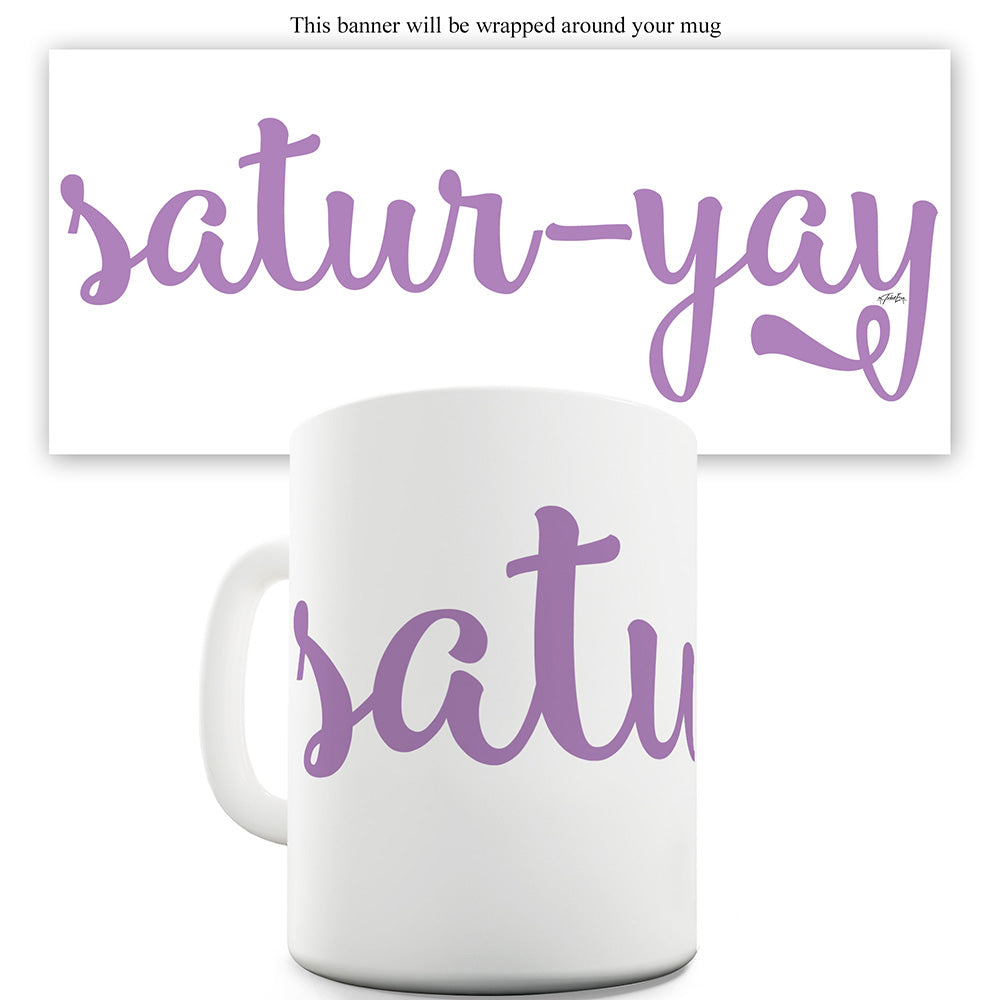 Satur-yay Funny Mugs For Women