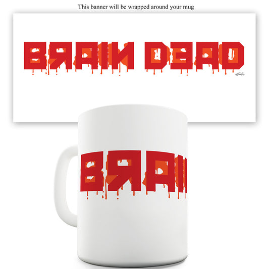 Brain Dead Funny Mugs For Men