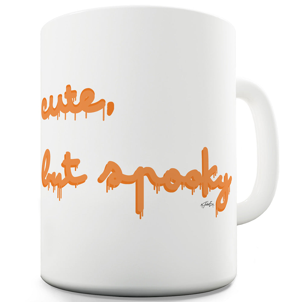 Cute But Spooky Ceramic Mug Slogan Funny Cup
