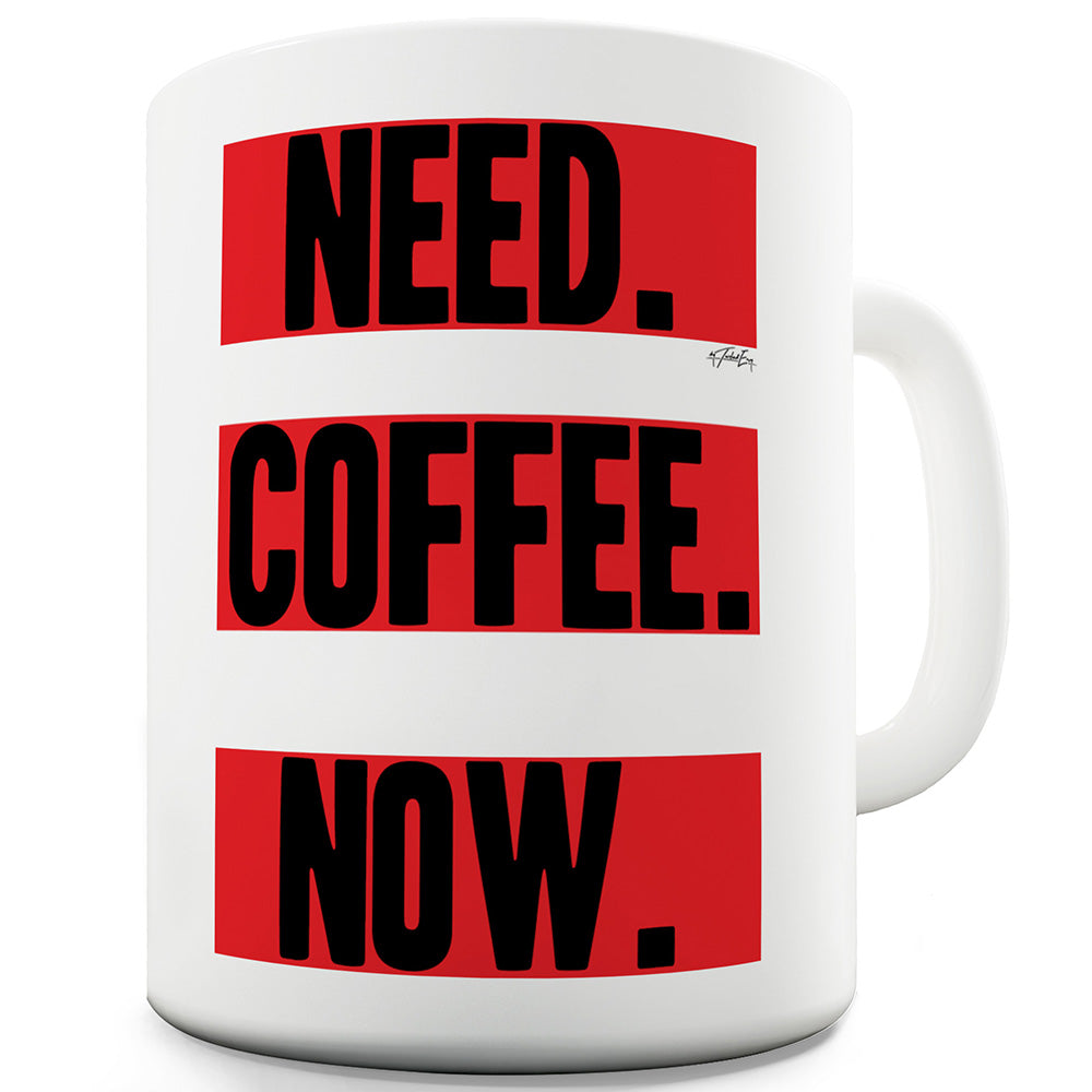 Need Coffee Now Funny Mugs For Men Rude