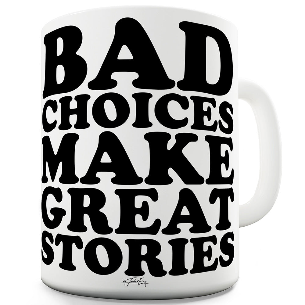 Bad Choices Great Stories Funny Mugs For Men Rude