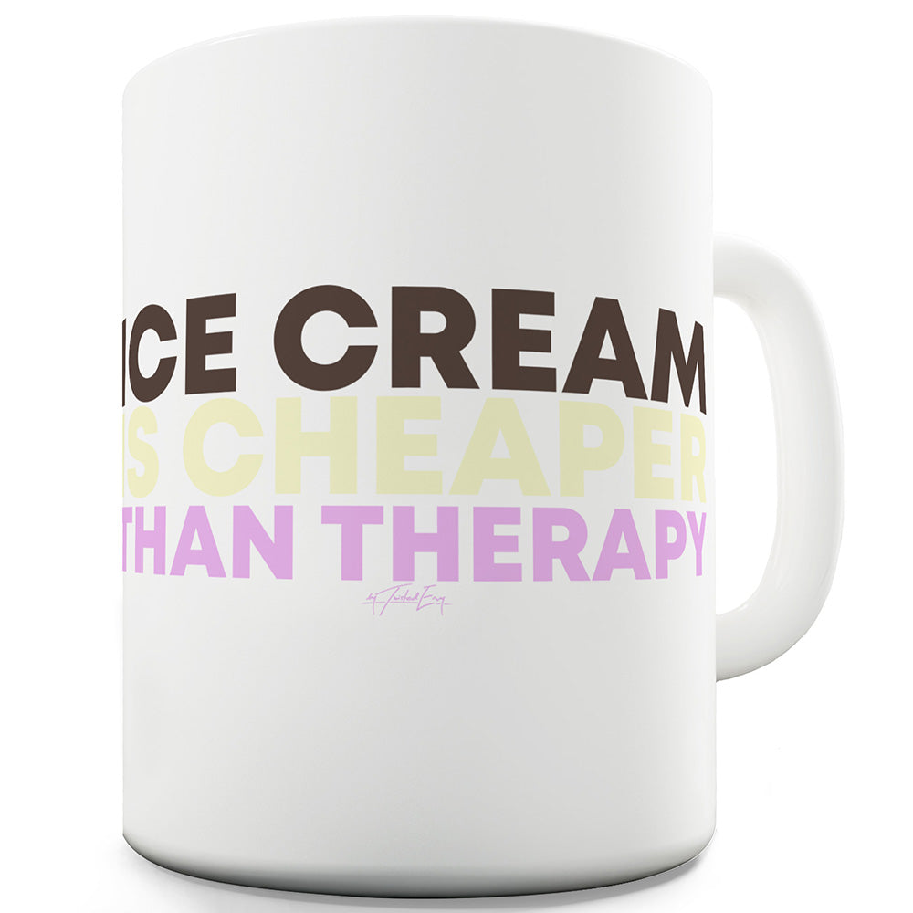 Ice Cream Is Cheaper Than Therapy Funny Mugs For Coworkers