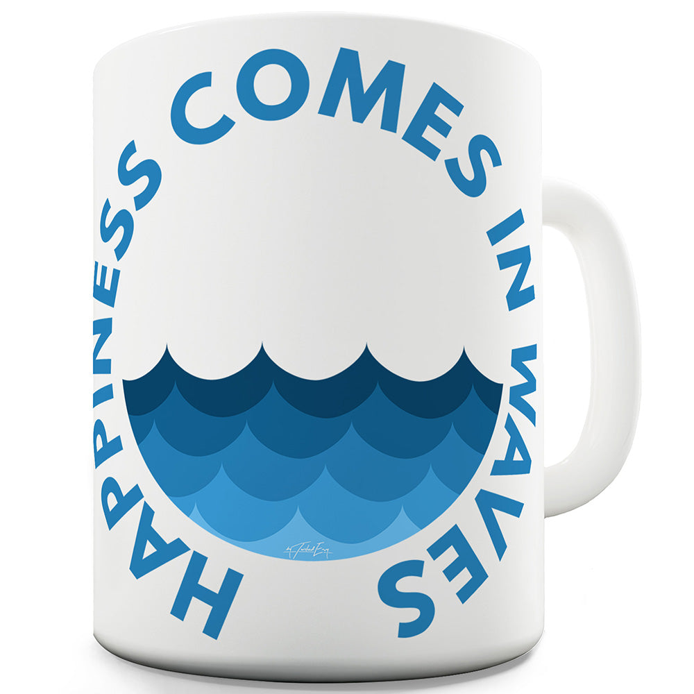 Happiness Comes In Waves Funny Coffee Mug