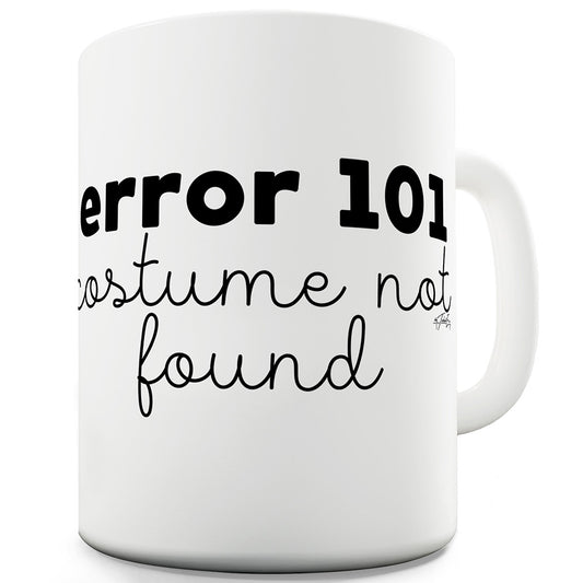 Error Costume Not Found Ceramic Tea Mug