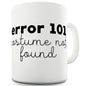 Error Costume Not Found Ceramic Tea Mug