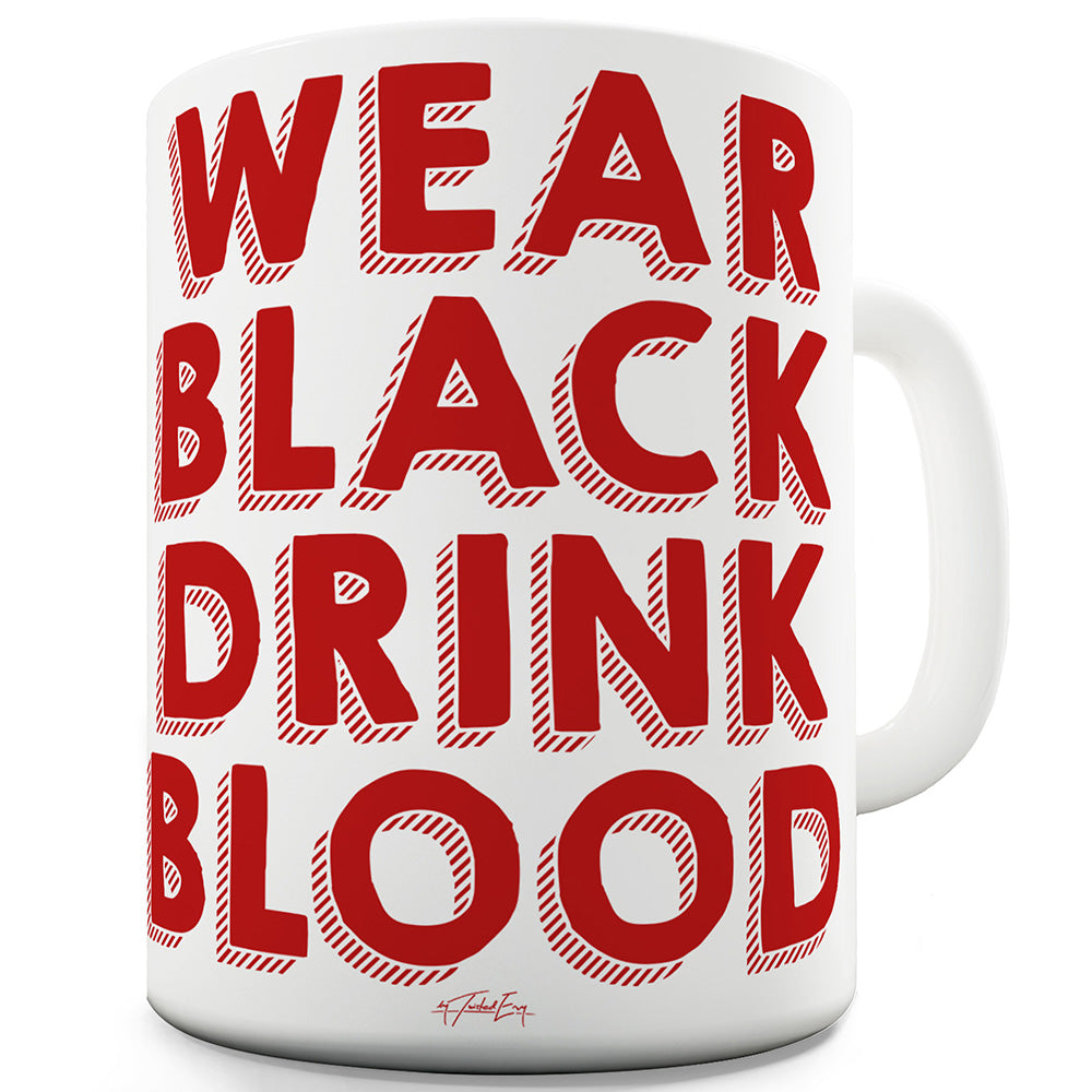 Wear Black Drink Blood Funny Mugs For Men