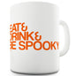 Eat Drink Be Spooky Funny Mugs For Men