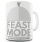 Feast Mode Funny Mugs For Work