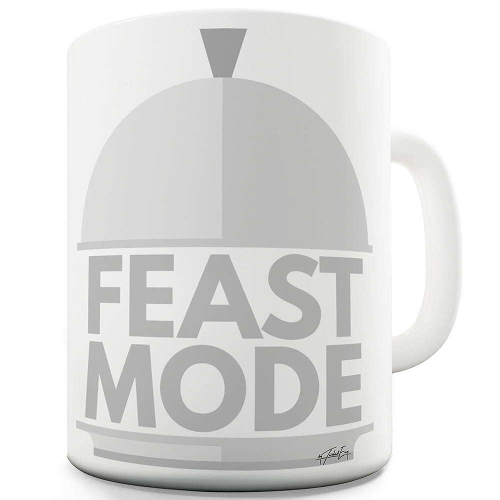 Feast Mode Funny Mugs For Work