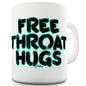 Free Throat Hugs Funny Mugs For Men