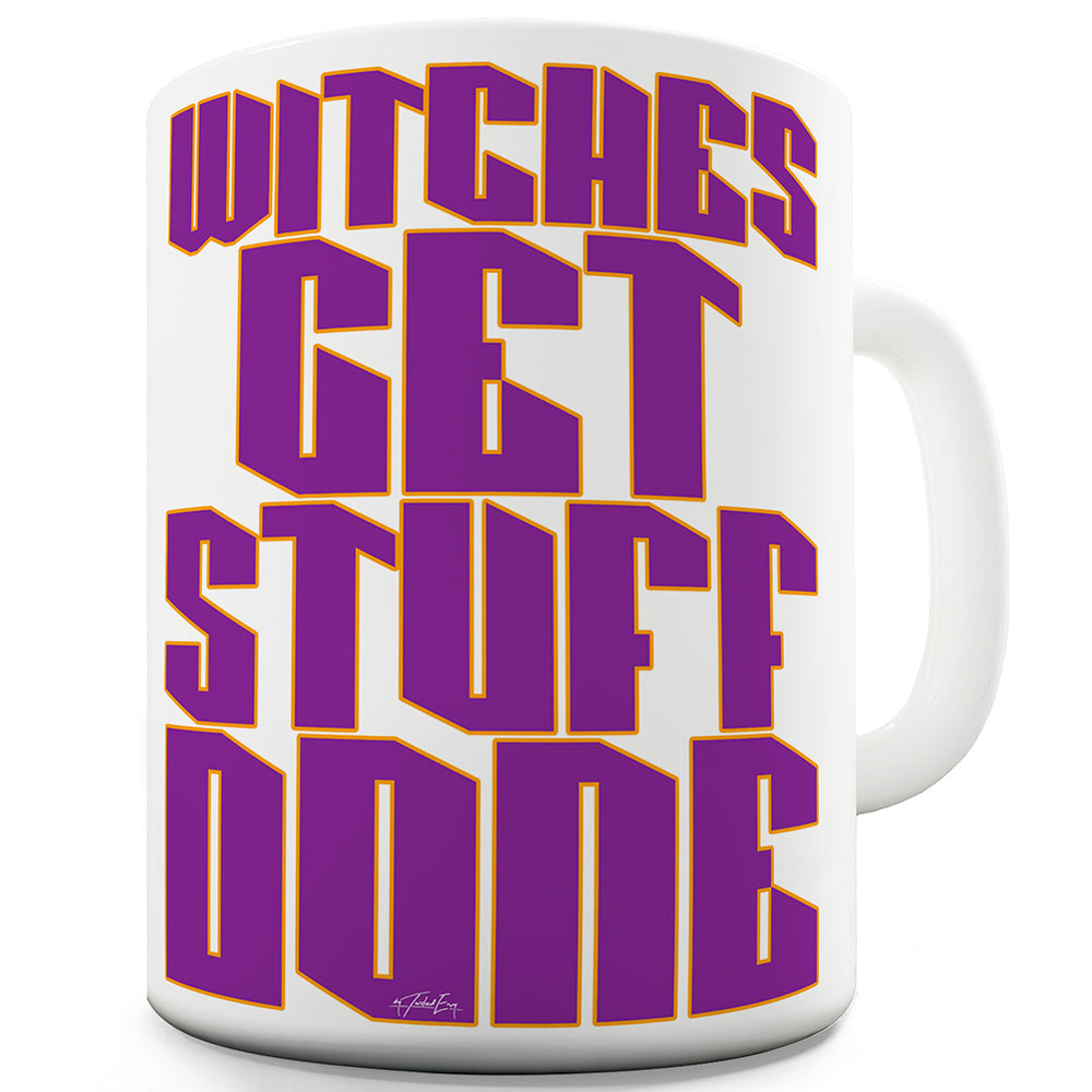 Witches Get Stuff Done Ceramic Tea Mug